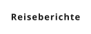 Reiseberichte