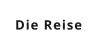 Die Reise