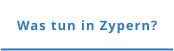 Was tun in Zypern?