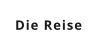 Die Reise